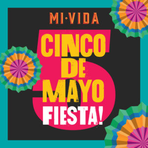 MI VIDA Cinco de Mayo Fiesta Instagram 1